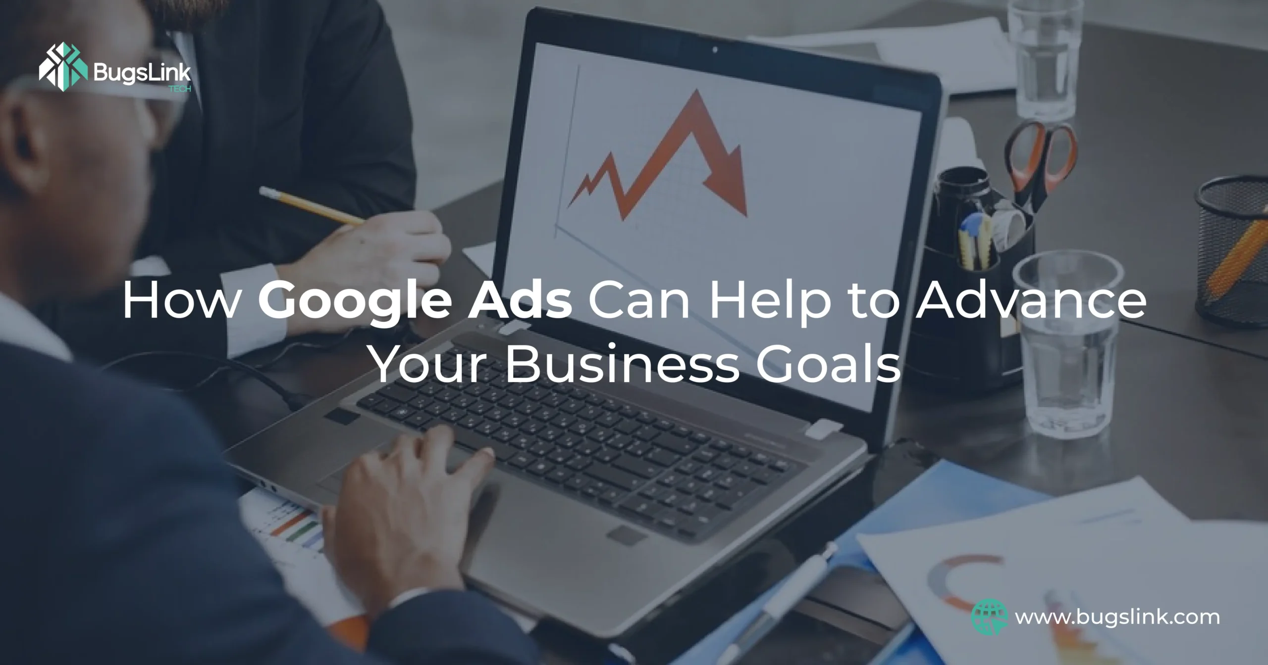 How Google Ads Can Help to Advance Your Business Goals